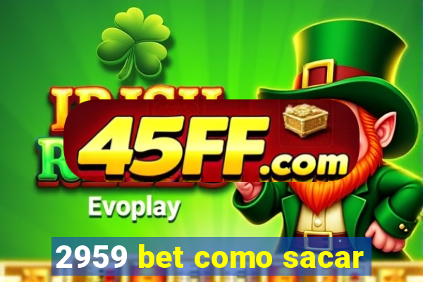 2959 bet como sacar